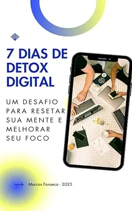 Será Que 1 Semana Longe das Telas Pode Resetar Sua Mente e Foco?